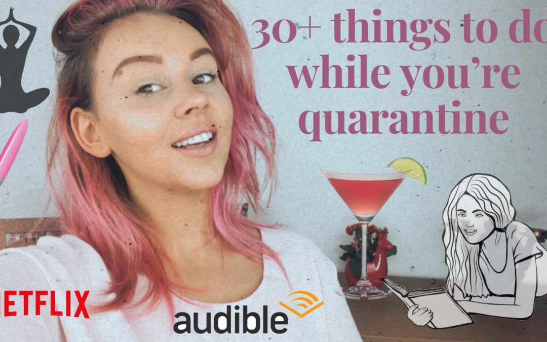 30 plus thing to while in quarantine or shut down